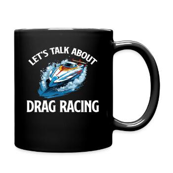 Let's Talk A-boot Drag Racing Wassersport Ruderer - Tasse einfarbig - Schwarz - Rechts