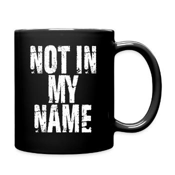 Not in my Name Quote - Full Colour Mug - black - Right