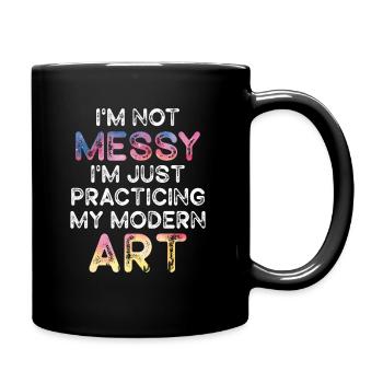 I'm Not A Messy Fun Modern Art Painting - Full Colour Mug - black - Right