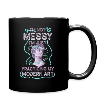 I'm Not A Messy Fun Modern Art Painting - Full Colour Mug - black - Right