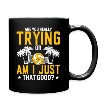 Are you really trying hard or am I that good? - Full Colour Mug - black - Right