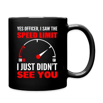 Yes Officer, I Saw The Speed Limit I Just Didn't - Tasse einfarbig - Schwarz - Rechts