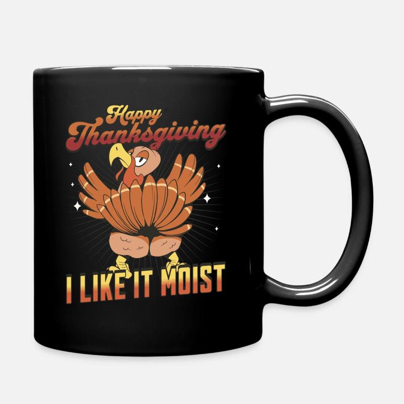 Happy Thanksgiving - I Like It Moist Funny Turkey - Tasse einfarbig - Schwarz