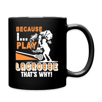 Lacrosse I Play Lacrosse - Full Colour Mug - black - Right