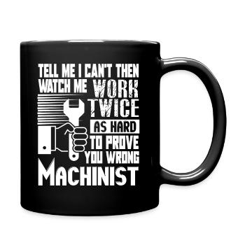 Machinist Machinists Work Twice As Hard - Full Colour Mug - black - Right