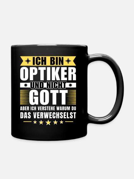 Ich bin Optiker und nicht Gott - Tasse einfarbig - Schwarz
