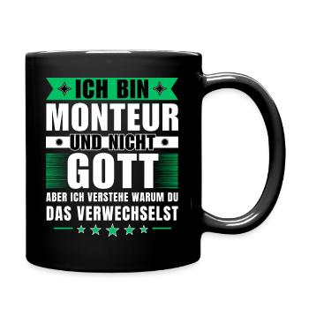Ich bin Monteur und nicht Gott - Tasse einfarbig - Schwarz - Rechts