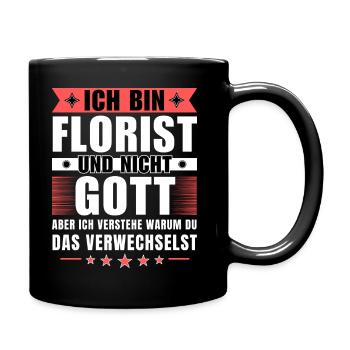 Ich bin Florist und nicht Gott - Tasse einfarbig - Schwarz - Rechts