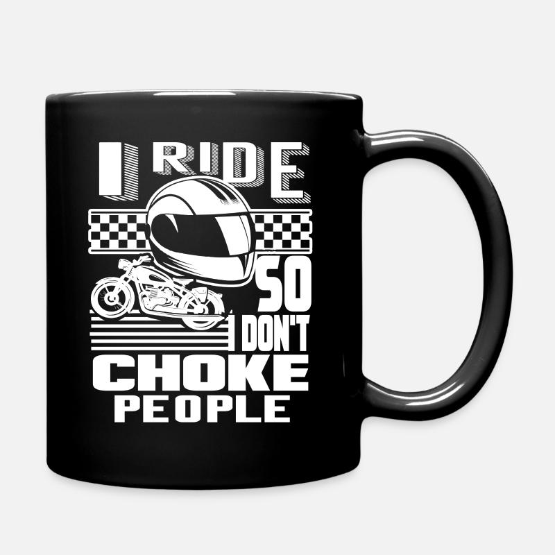 I Ride Motorcycle So I Don't Choke People - Full Colour Mug - black