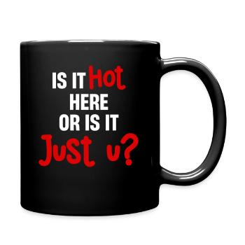 Ist Es Heiß Hier Oder Ist Es Nur U? Lustiges - Tasse einfarbig - Schwarz - Rechts
