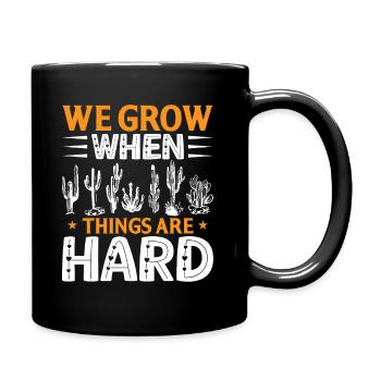 We grow when things are difficult - Full Colour Mug - black - Right