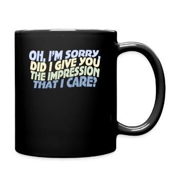 Gleichgültigkeit, Sarkasmus, andere Haltung - Tasse einfarbig - Schwarz - Rechts