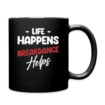Life Happens Breakdance Helps the Choreographer - Full Colour Mug - black - Right
