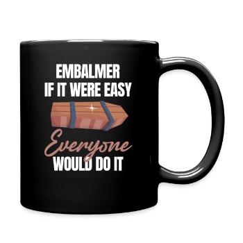 Embalming, if it were easy, it would - Full Colour Mug - black - Right