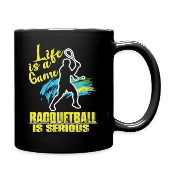 Racquetball Life Is A Game Racquetball Is Serious - Full Colour Mug - black - Right