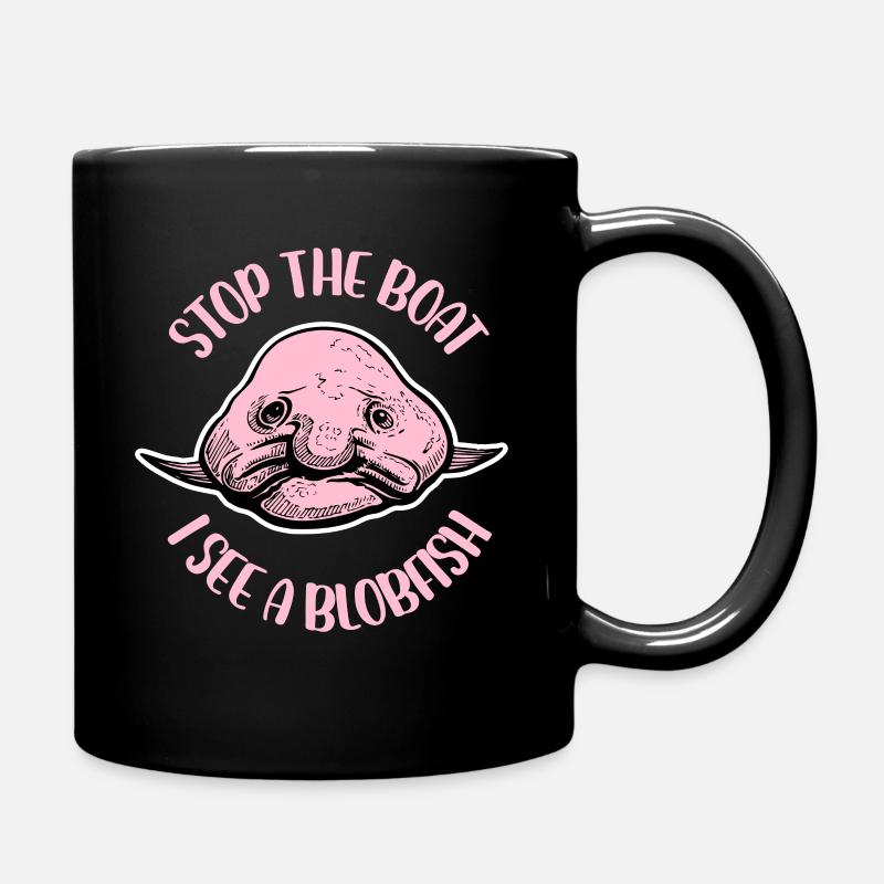 stop the boat I see a blobfish Design - Tasse einfarbig - Schwarz
