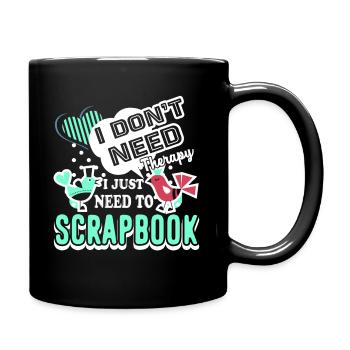 Scrapbooking I Just Need To Scrapbook - Full Colour Mug - black - Right