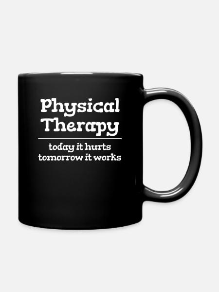 Physiotherapist Today it hurts, tomorrow - Full Colour Mug - black
