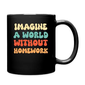 Imaginez un monde sans devoirs - Mug uni - noir - Droite