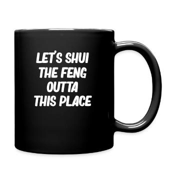 Let's Shui The Feng Outta This Place Asian - Full Colour Mug - black - Right
