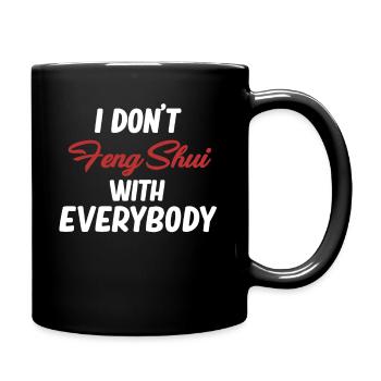 I don't do Feng Shui with every Asian - Full Colour Mug - black - Right
