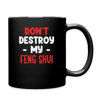 Don't Destroy My Feng Shui Asian Bagua - Full Colour Mug - black - Right