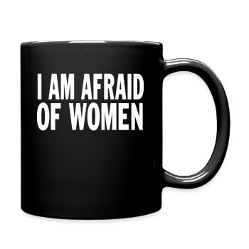 I Am Afraid Of Women Funny Saying - Tasse einfarbig - Schwarz - Rechts