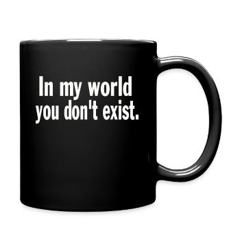 Funny Saying Sarcastic In My World You Don't Exist - Full Colour Mug - black - Right