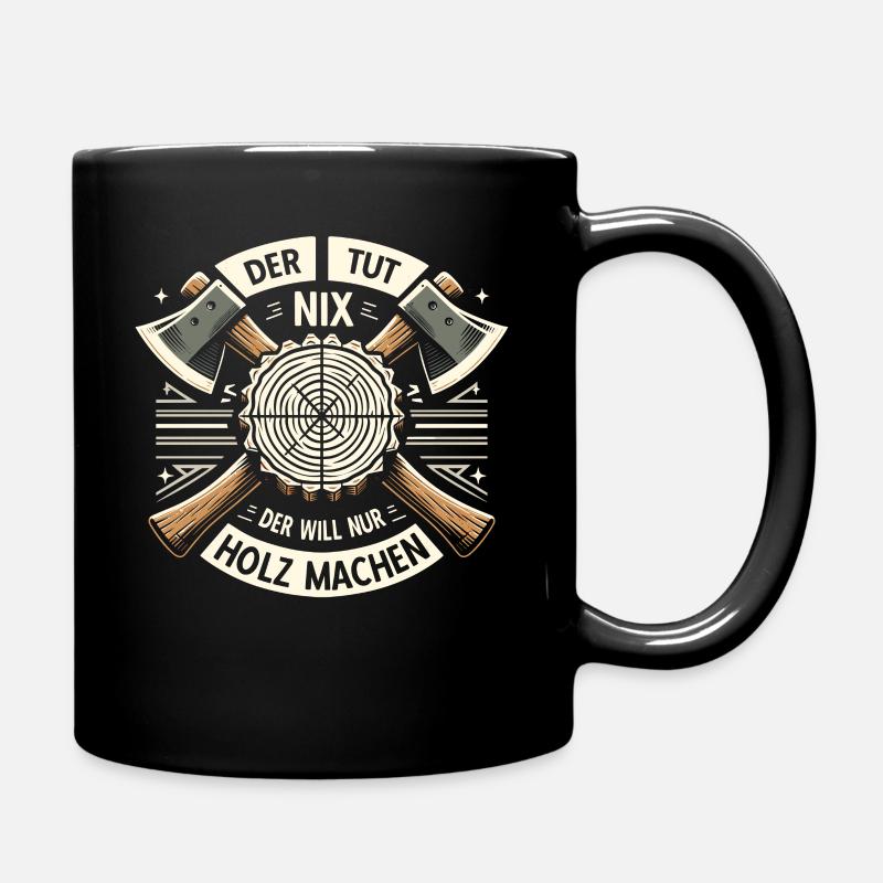 Holz Holzfäller Forstwirtschaft Geschenk - Tasse einfarbig - Schwarz