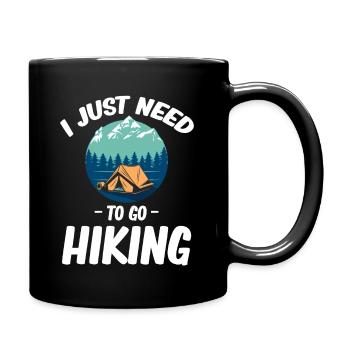 I just need to go hiking, hiker, adventure, - Full Colour Mug - black - Right