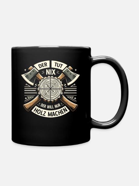 Holz Holzfäller Forstwirtschaft Geschenk - Tasse einfarbig - Schwarz