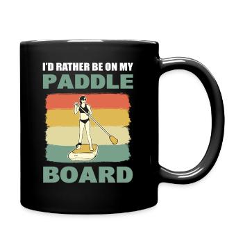I'd Rather Be On My Paddle Board Kanufahrer - Tasse einfarbig - Schwarz - Rechts
