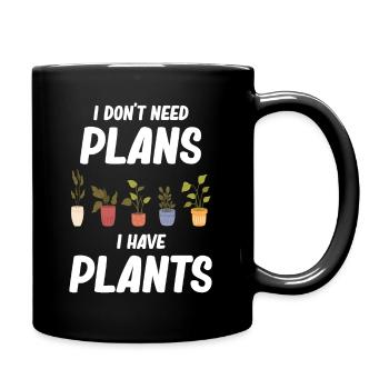 Ich Brauche Keine Pläne Ich Habe Pflanzen - Tasse einfarbig - Schwarz - Rechts