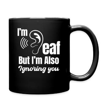 Je suis sourd, mais je t’ignore aussi - Mug uni - noir - Droite