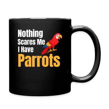 Nothing scares me, I have parrots - Full Colour Mug - black - Right