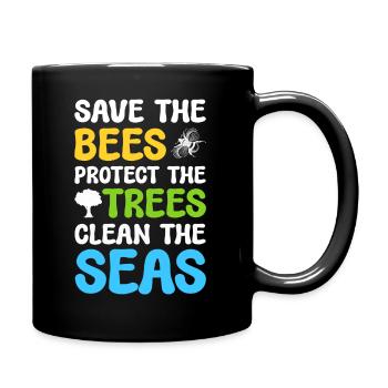 Save The Bees Protect The Trees Clean The Seas - Tasse einfarbig - Schwarz - Rechts