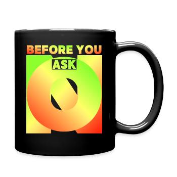 Before You Ask, Before You Ask, Funny Saying - Full Colour Mug - black - Right
