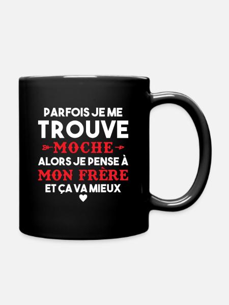 Parfois Je me trouve moche frère Cadeau Drole - Mug uni - noir