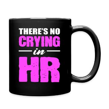 There's No Crying In HR Personal - Tasse einfarbig - Schwarz - Rechts