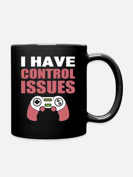 I Have Control Issues Getriebe - Tasse einfarbig - Schwarz