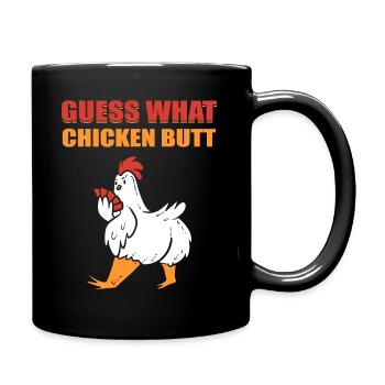 Guess What Chicken Butt Geflügelbauer - Tasse einfarbig - Schwarz - Rechts