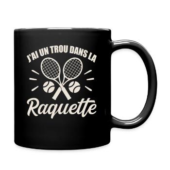 J'ai Un Trou Dans La Raquette Cadeau Tennis Drôle - Mug uni - noir - Droite