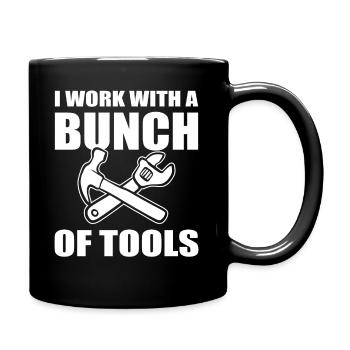 I Work With A Bunch Of Tools Mechaniker - Tasse einfarbig - Schwarz - Rechts