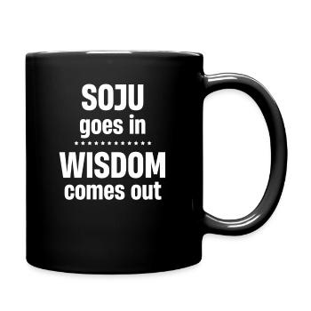 Soju Goes In Wisdom Comes Out Wodka K-pop Liquor - Tasse einfarbig - Schwarz - Rechts
