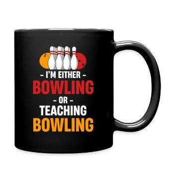 I'm either bowling or teaching - Full Colour Mug - black - Right