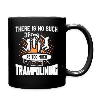 No Such Thing As Too Much Trampolining - Full Colour Mug - black - Right