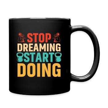 Stop dreaming, start doing - Full Colour Mug - black - Right