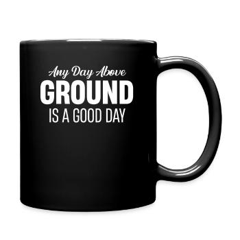 Jeder Tag Über Dem Boden Ist Ein Guter Tag - Tasse einfarbig - Schwarz - Rechts
