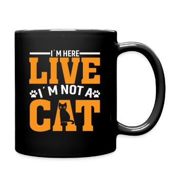 I'm here living, I'm not a cat - Full Colour Mug - black - Right