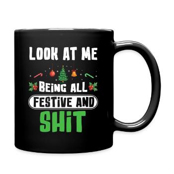 Look At Me Being All Festive And Shits Humorous Xm - Tasse einfarbig - Schwarz - Rechts
